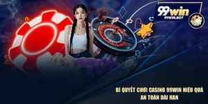 Bí Quyết Chơi Casino 99WIN