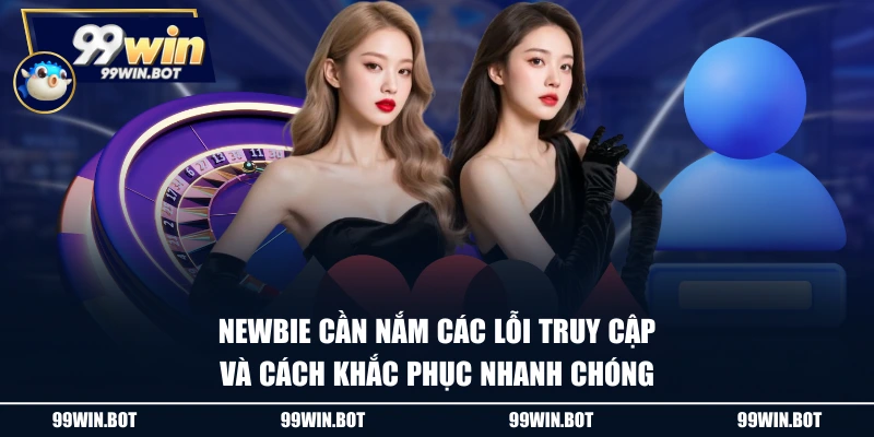 Newbie cần nắm các lỗi truy cập và cách khắc phục nhanh chóng