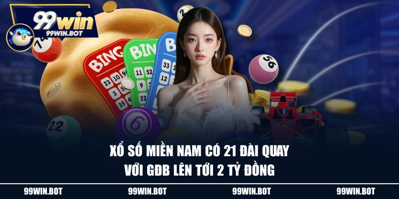 Xổ số miền Nam có 21 đài quay với GĐB lên tới 2 tỷ đồng